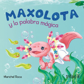 MAXOLOTA Y LA PALABRA MAGICA