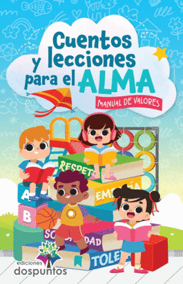 CUENTOS Y LECCIONES PARA EL ALMA,MANUAL DE VALORES