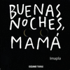 BUENAS NOCHES MAMA