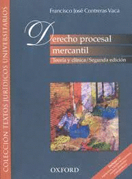 DERECHO PROCESAL MERCANTIL TEORIA Y CLINICA 2°EDICION. CONTRERAS VACA ...