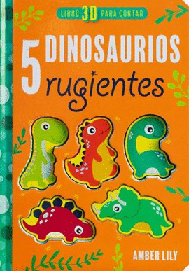 LIBRO 3D PARA CONTAR. 5 DINOSAURIOS RUGIENTES