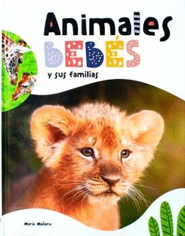 UNIVERSO ANIMAL: ANIMALES BEBÉS Y SUS FAMILIAS