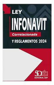 LEY DEL INFONAVIT CORRELACIONADA Y REGLAMENTOS 2024