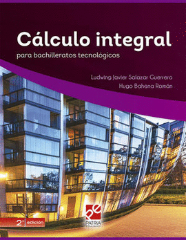 CALCULO INTEGRAL. SALAZAR GUERRERO, LUDWING JAVIER / BAHENA ROMAN, HUGO ...