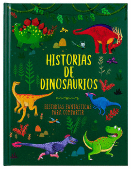 HISTORIAS DE DINOSAURIOS. HISTORIAS FANTÁSTICAS PARA COMPARTIR