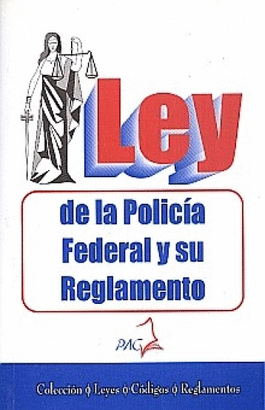 LEY DE LA POLICIA FEDERAL Y REGLAMENTO