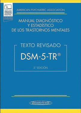 DSM - 5 - TR. MANUAL DIAGNÓSTICO Y ESTADÍSTICO DE LOS TRASTORNOS MENTALES / 5 ED. (INCLUYE VERSIÓN DIGITAL)