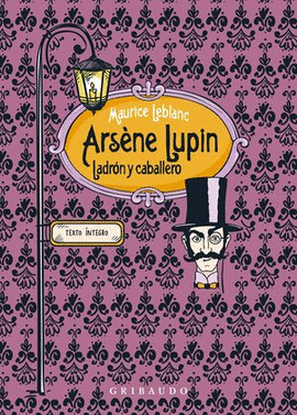 ARSENE LUPIN, LADRÓN Y CABALLERO. TEXTO ÍNTEGRO