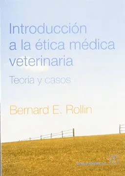 INTRODUCCION A LA ETICA MEDICA VETERINARIA: TEORIA Y CASOS