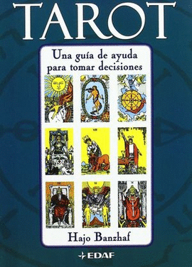 TAROT. UNA GUÍA DE AYUDA PARA TOMAR DECISIONES