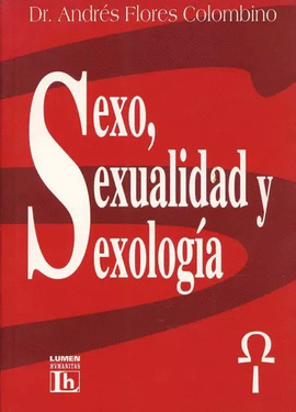 SEXO, SEXUALIDAD Y SEXOLOGÍA