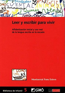 LEER Y ESCRIBIR PARA VIVIR: ALFABETIZACIÓN INICIAL Y USO REAL DE LA LENGUA ESCRITA EN LA ESCUELA