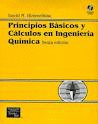 PRINCIPIOS BASICOS Y CALCULOS EN INGENIERIA QUIMICA 6°EDIC. C/CD ...