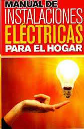 MANUAL DE INSTALACIONES ELECTRICAS PARA EL HOGAR