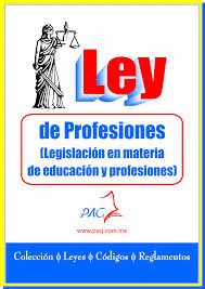 LEY DE PROFESIONES (LEGISLACION EN MATERIA DE EDUCACION Y PROF.)