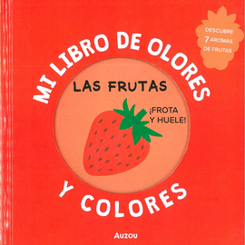 MI LIBRO DE OLORES Y COLORES: LAS FRUTAS